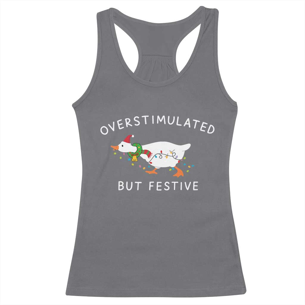 Overstimulated But Festive Goose Christmas Racerback Tank Top Funny Holiday Meme TS10 Charcoal Print Your Wear