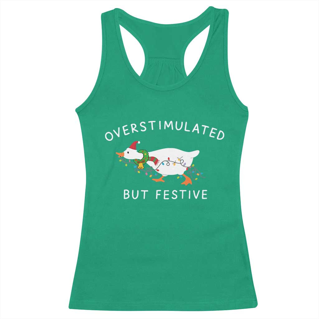 Overstimulated But Festive Goose Christmas Racerback Tank Top Funny Holiday Meme TS10 Irish Green Print Your Wear