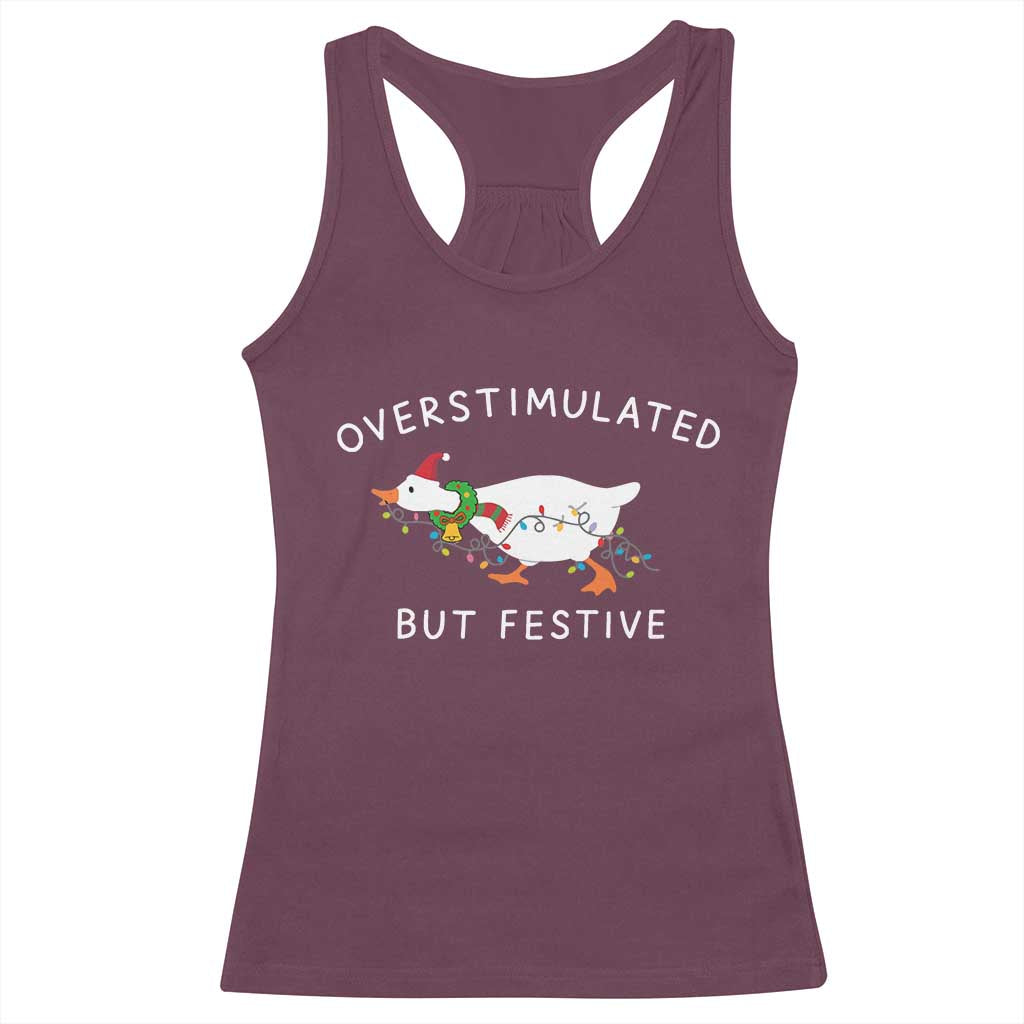 Overstimulated But Festive Goose Christmas Racerback Tank Top Funny Holiday Meme TS10 Maroon Print Your Wear