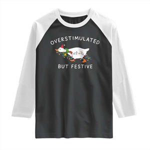 Overstimulated But Festive Goose Christmas Raglan Shirt Funny Holiday Meme TS10 Black White Print Your Wear