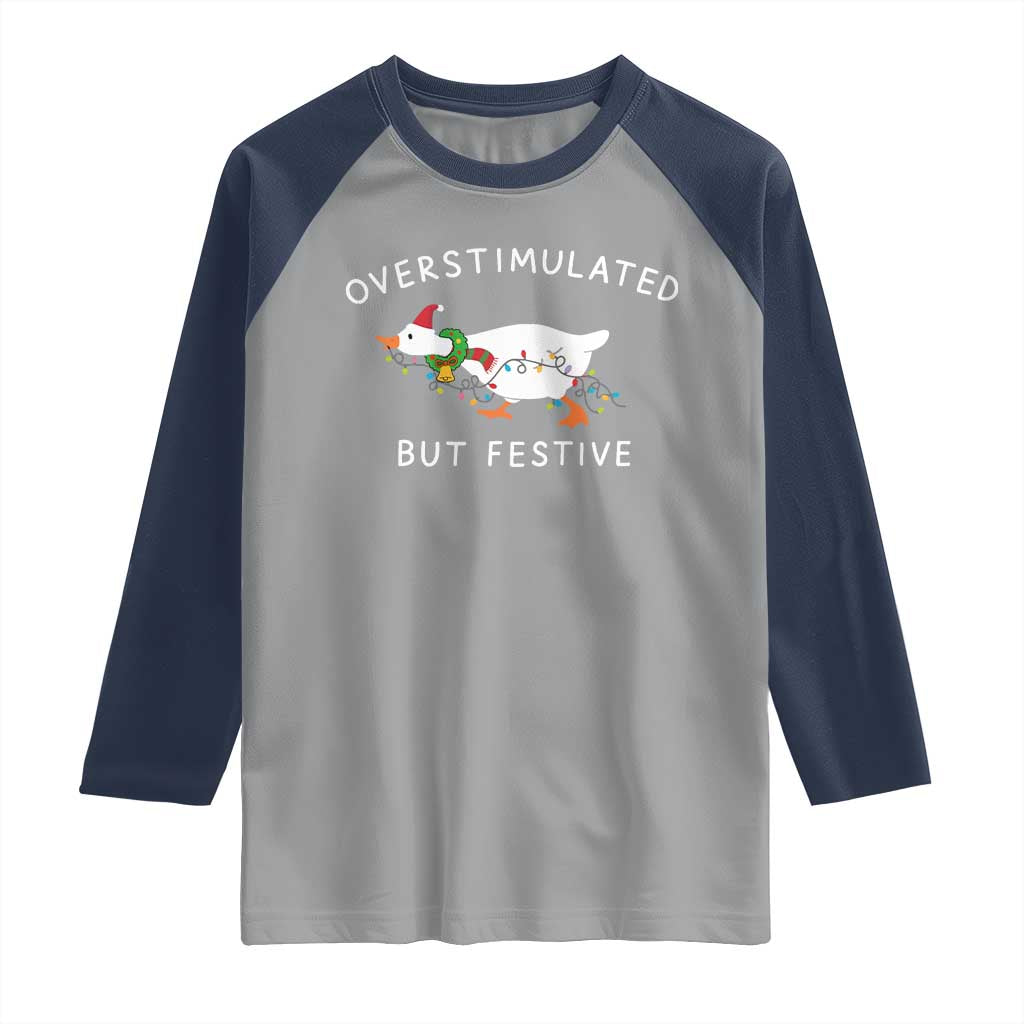 Overstimulated But Festive Goose Christmas Raglan Shirt Funny Holiday Meme TS10 Sport Gray Navy Print Your Wear