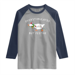 Overstimulated But Festive Goose Christmas Raglan Shirt Funny Holiday Meme TS10 Sport Gray Navy Print Your Wear