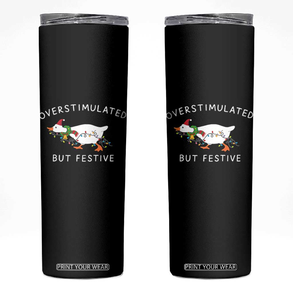 Overstimulated But Festive Goose Christmas Skinny Tumbler Funny Holiday Meme TS10 Black Print Your Wear
