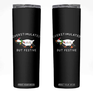 Overstimulated But Festive Goose Christmas Skinny Tumbler Funny Holiday Meme TS10 Black Print Your Wear