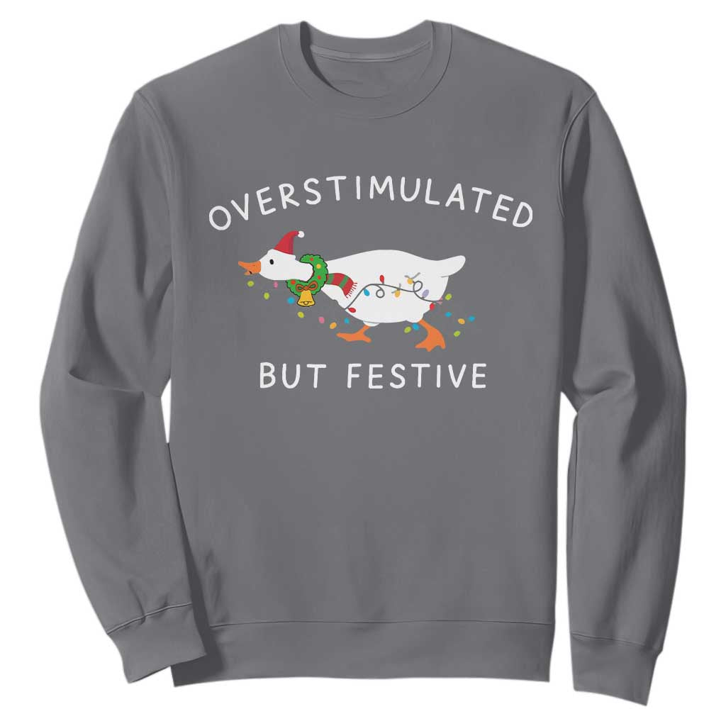 Overstimulated But Festive Goose Christmas Sweatshirt Funny Holiday Meme TS10 Charcoal Print Your Wear