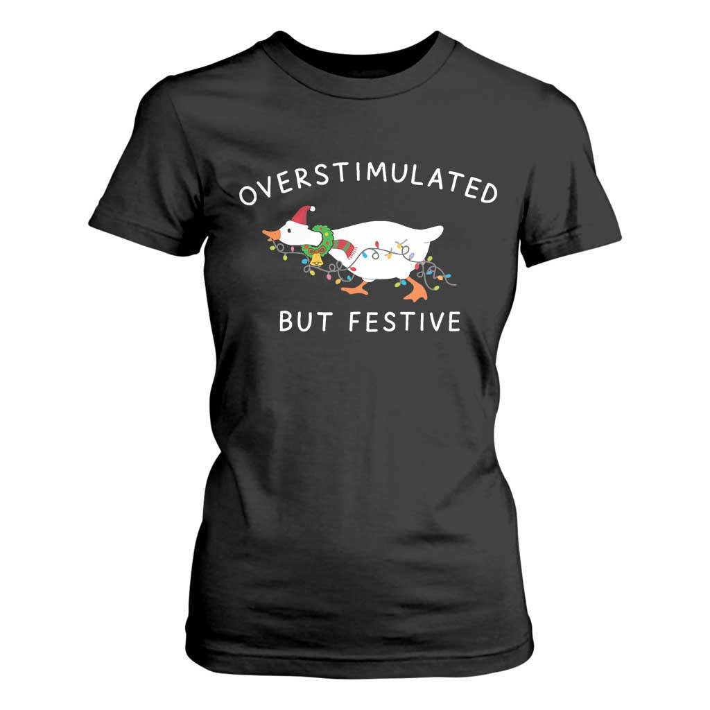 Overstimulated But Festive Goose Christmas T Shirt For Women Funny Holiday Meme TS10 Black Print Your Wear