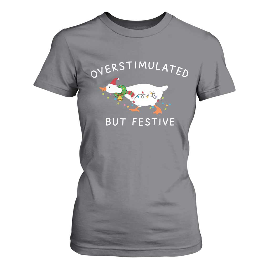 Overstimulated But Festive Goose Christmas T Shirt For Women Funny Holiday Meme TS10 Charcoal Print Your Wear