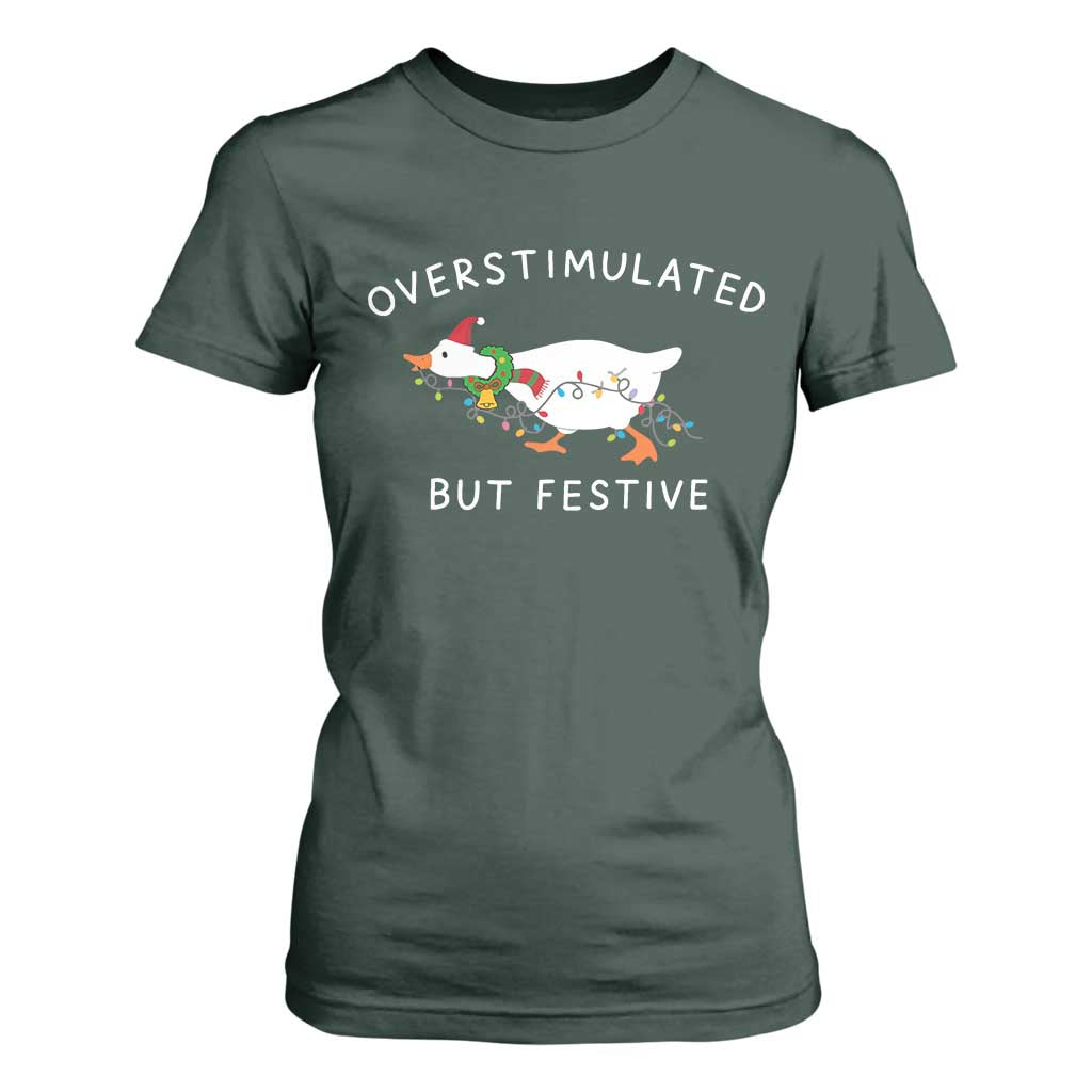 Overstimulated But Festive Goose Christmas T Shirt For Women Funny Holiday Meme TS10 Dark Forest Green Print Your Wear