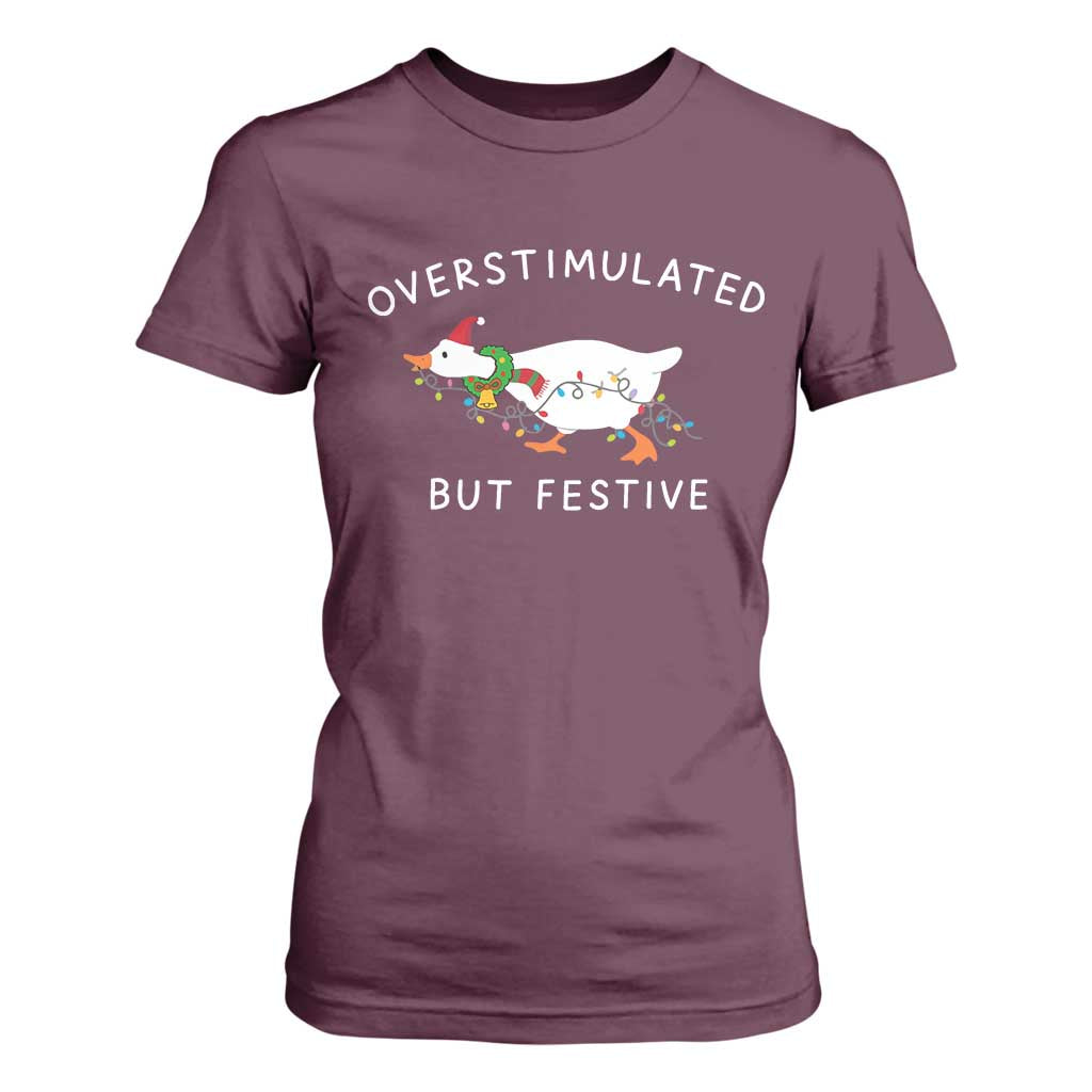 Overstimulated But Festive Goose Christmas T Shirt For Women Funny Holiday Meme TS10 Maroon Print Your Wear