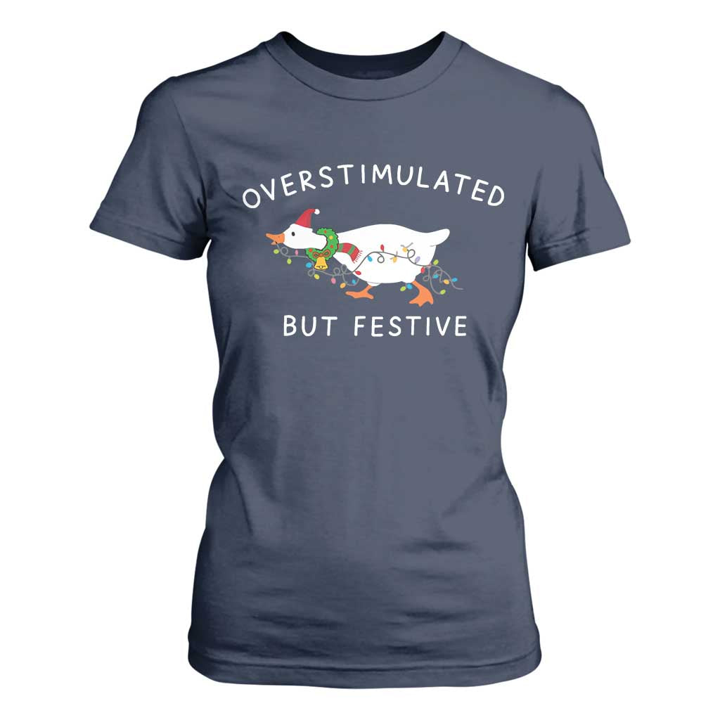 Overstimulated But Festive Goose Christmas T Shirt For Women Funny Holiday Meme TS10 Navy Print Your Wear