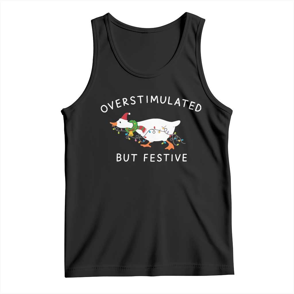 Overstimulated But Festive Goose Christmas Tank Top Funny Holiday Meme TS10 Black Print Your Wear