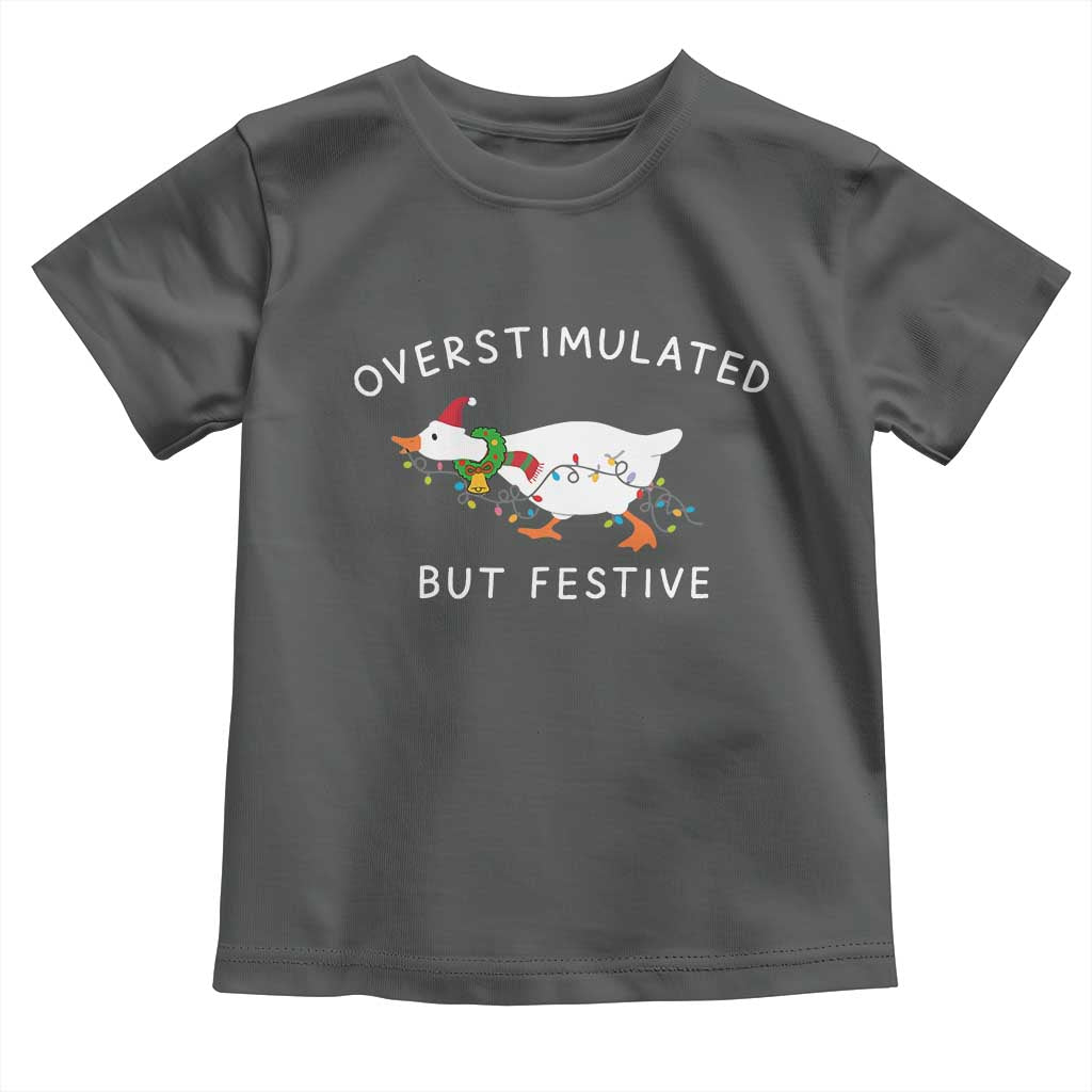 Overstimulated But Festive Goose Christmas Toddler T Shirt Funny Holiday Meme TS10 Dark Heather Print Your Wear