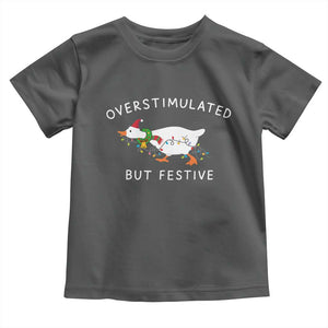 Overstimulated But Festive Goose Christmas Toddler T Shirt Funny Holiday Meme TS10 Dark Heather Print Your Wear