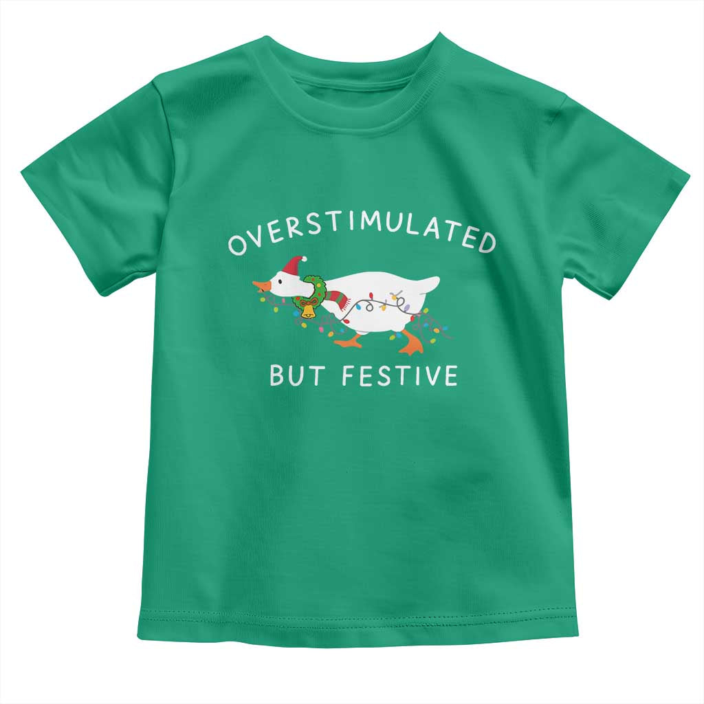 Overstimulated But Festive Goose Christmas Toddler T Shirt Funny Holiday Meme TS10 Irish Green Print Your Wear