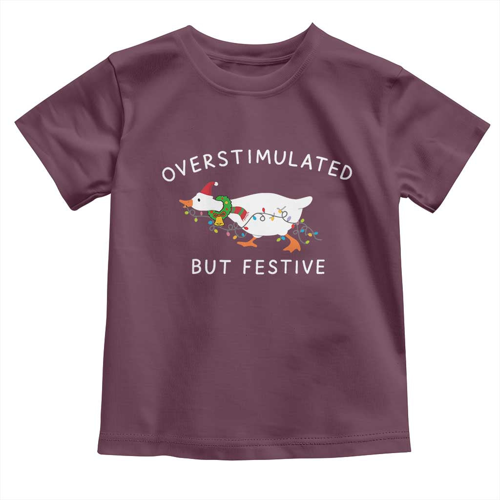 Overstimulated But Festive Goose Christmas Toddler T Shirt Funny Holiday Meme TS10 Maroon Print Your Wear