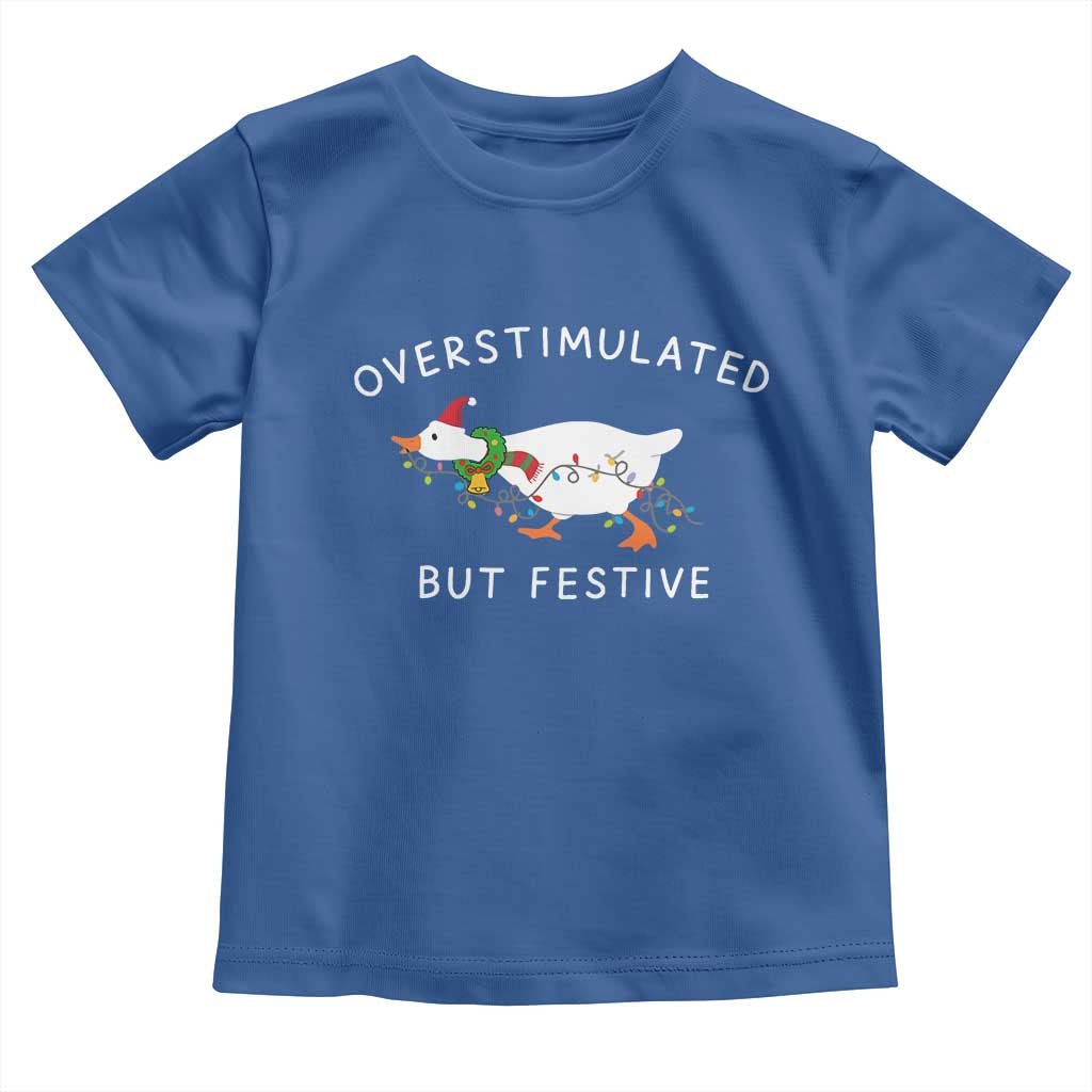Overstimulated But Festive Goose Christmas Toddler T Shirt Funny Holiday Meme TS10 Royal Blue Print Your Wear