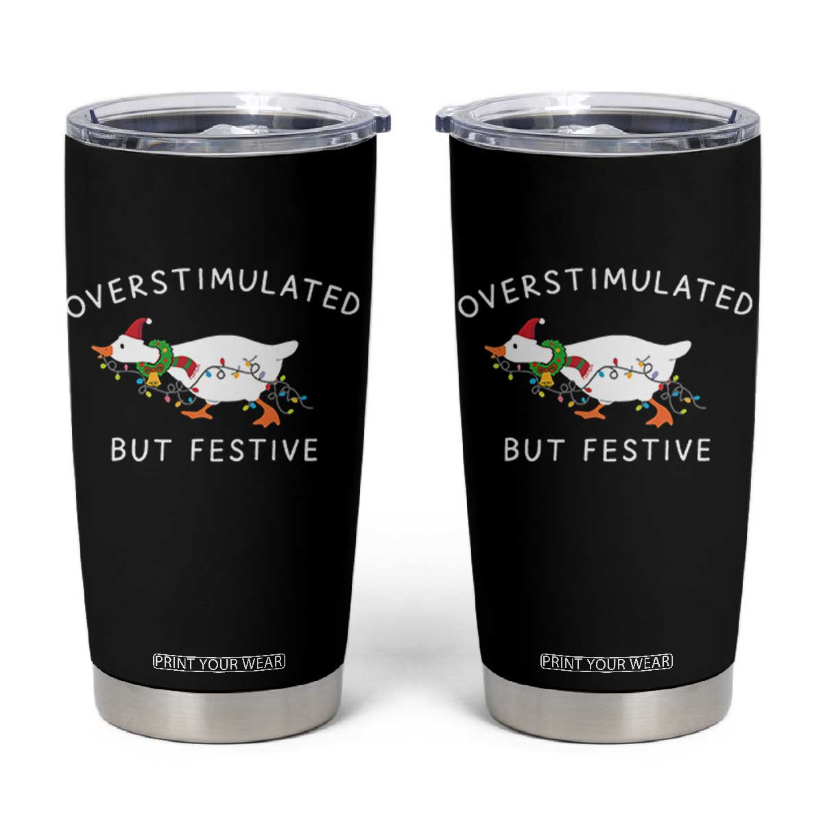 Overstimulated But Festive Goose Christmas Tumbler Cup Funny Holiday Meme TS10 Black Print Your Wear