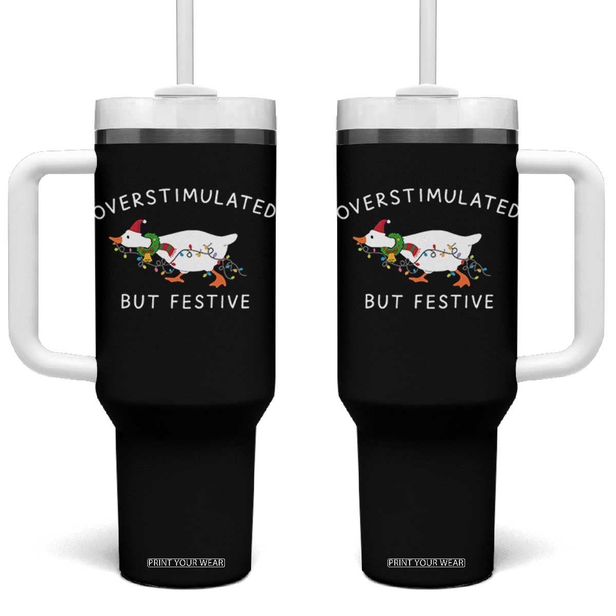 Overstimulated But Festive Goose Christmas Tumbler With Handle Funny Holiday Meme TS10 One Size: 40 oz Black Print Your Wear