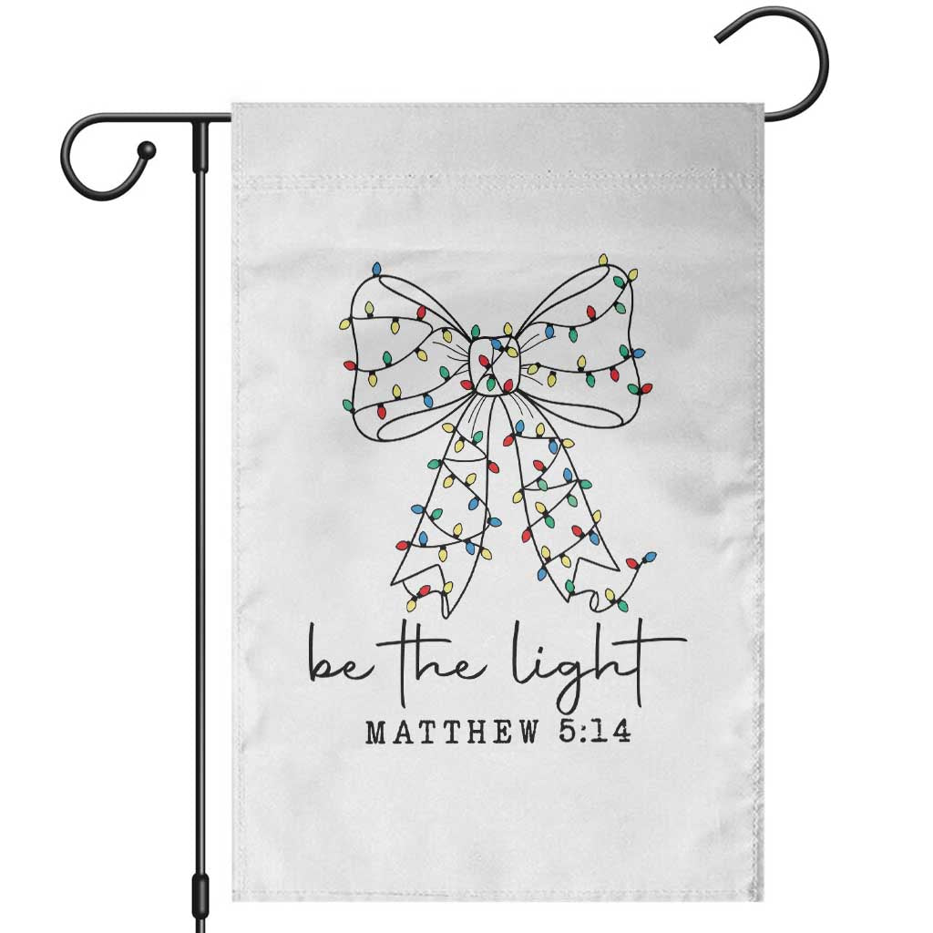 Be The Light Christmas Coquette Bow Garden Flag Christian Religious Bible Verse TS10 White Print Your Wear