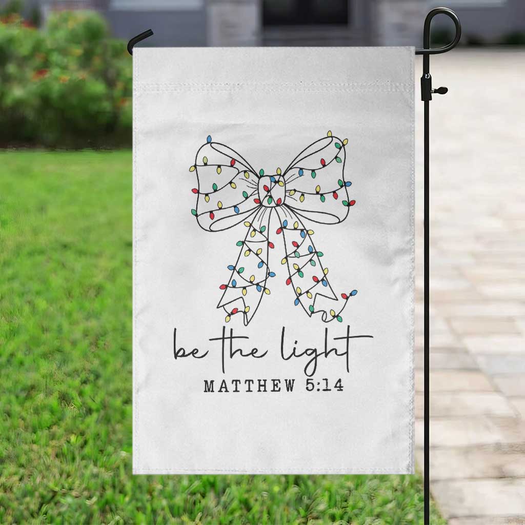 Be The Light Christmas Coquette Bow Garden Flag Christian Religious Bible Verse TS10 Print Your Wear