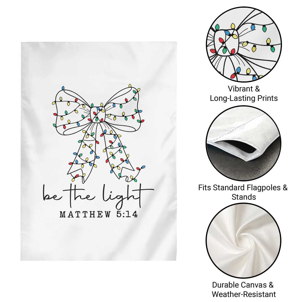 Be The Light Christmas Coquette Bow Garden Flag Christian Religious Bible Verse TS10 Print Your Wear