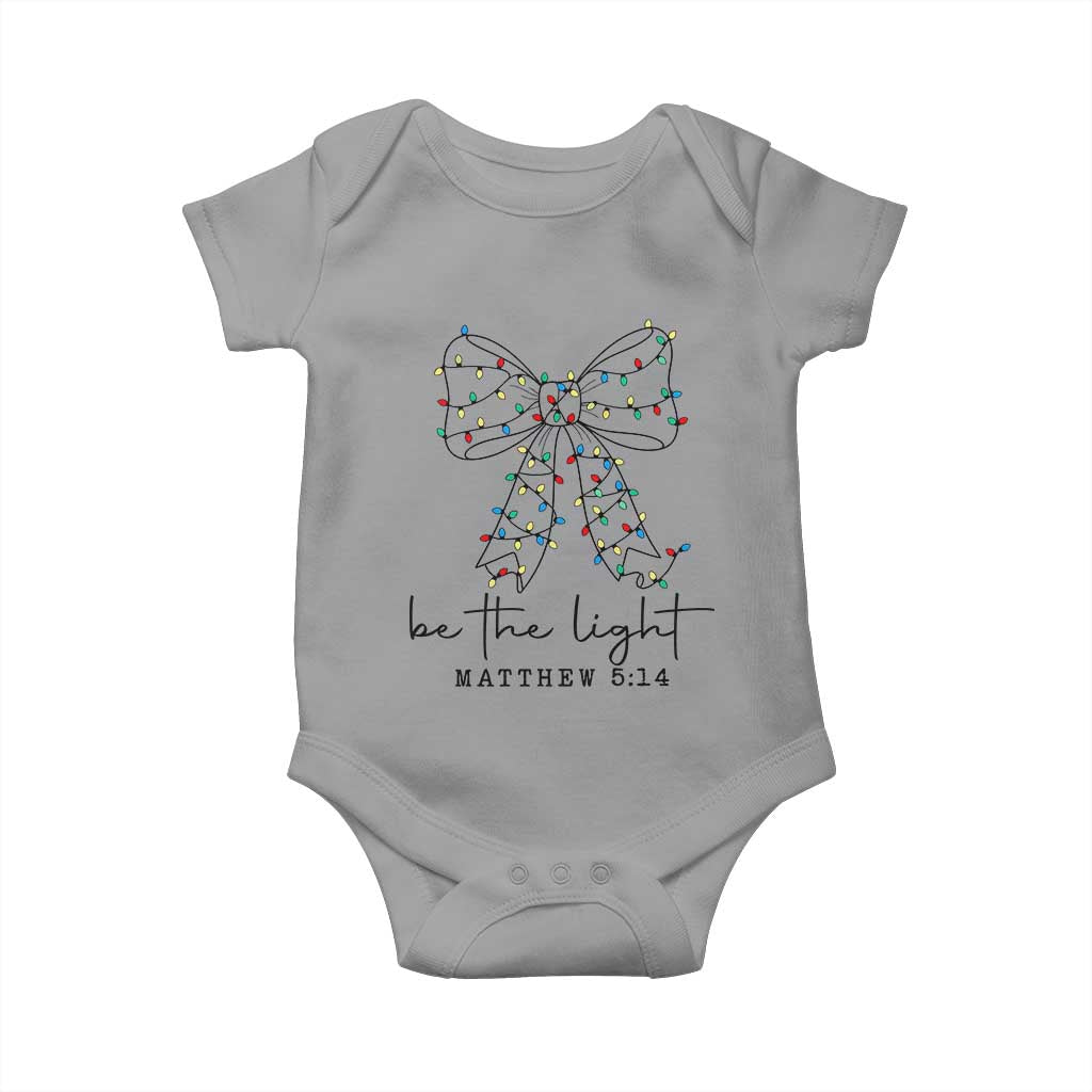 Be The Light Christmas Coquette Bow Baby Onesie Christian Religious Bible Verse TS10 Sport Gray Print Your Wear