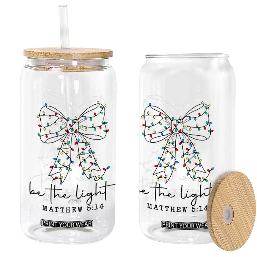 Be The Light Christmas Coquette Bow Glass Can Christian Religious Bible Verse TS10 Print Your Wear