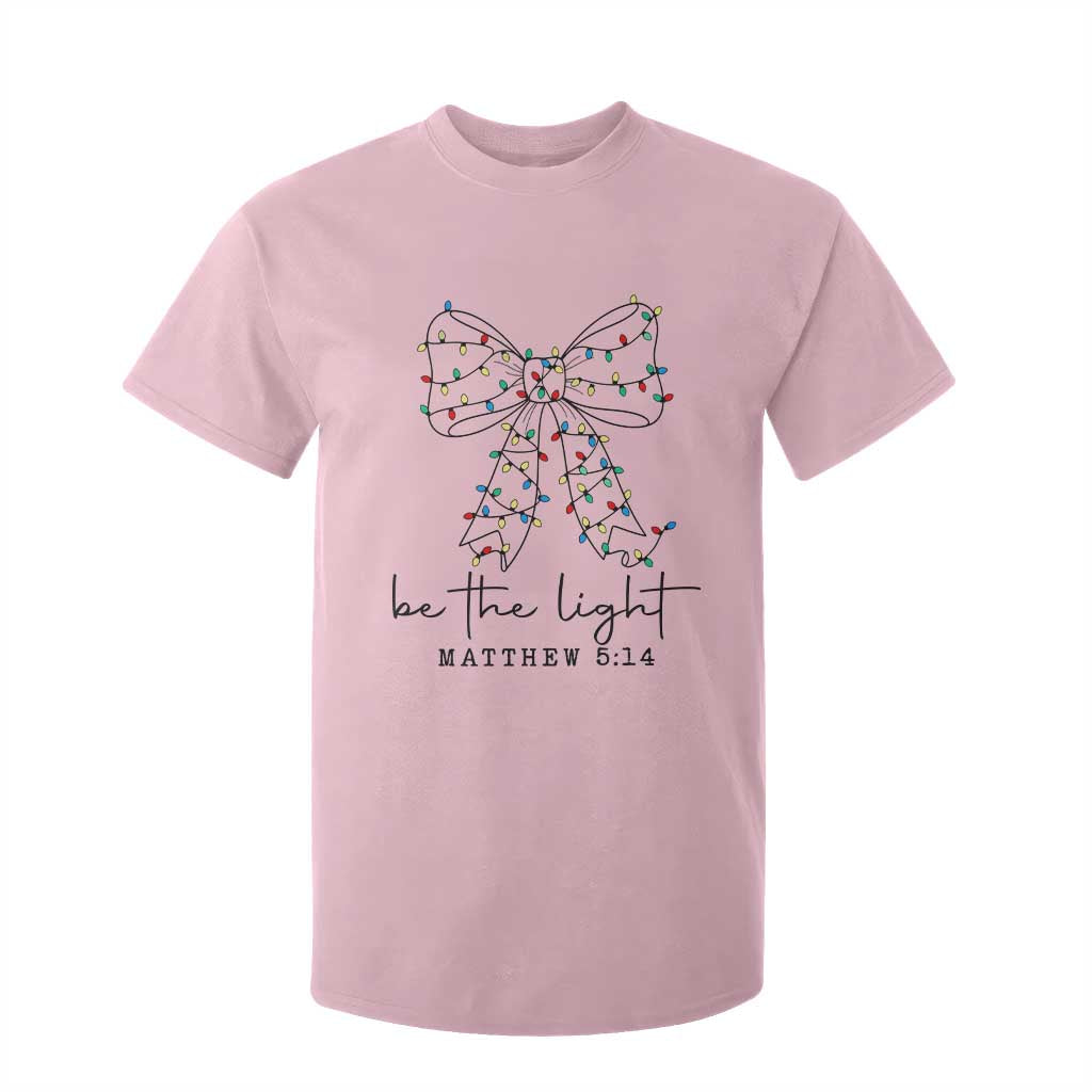 Be The Light Christmas Coquette Bow T Shirt For Kid Christian Religious Bible Verse TS10 Light Pink Print Your Wear