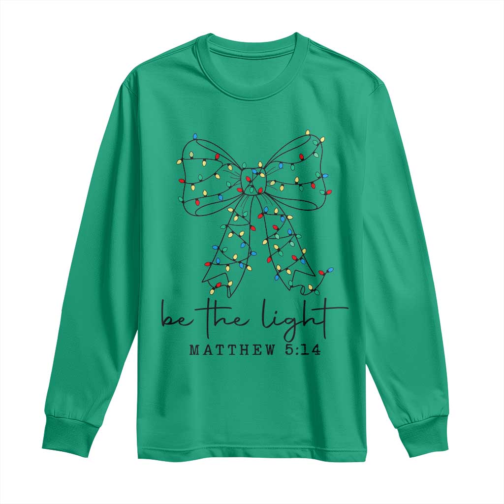 Be The Light Christmas Coquette Bow Long Sleeve Shirt Christian Religious Bible Verse TS10 Irish Green Print Your Wear