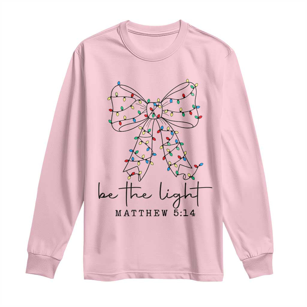 Be The Light Christmas Coquette Bow Long Sleeve Shirt Christian Religious Bible Verse TS10 Light Pink Print Your Wear