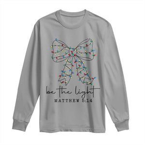 Be The Light Christmas Coquette Bow Long Sleeve Shirt Christian Religious Bible Verse TS10 Sport Gray Print Your Wear