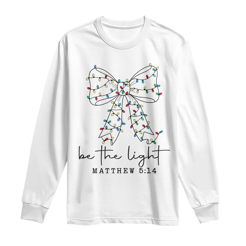 Be The Light Christmas Coquette Bow Long Sleeve Shirt Christian Religious Bible Verse TS10 White Print Your Wear