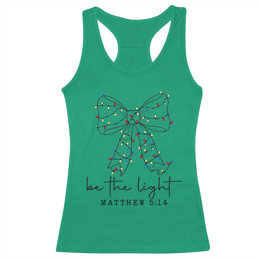 Be The Light Christmas Coquette Bow Racerback Tank Top Christian Religious Bible Verse TS10 Irish Green Print Your Wear