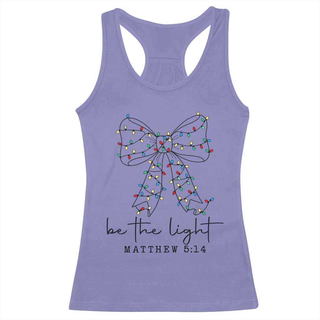 Be The Light Christmas Coquette Bow Racerback Tank Top Christian Religious Bible Verse TS10 Violet Print Your Wear