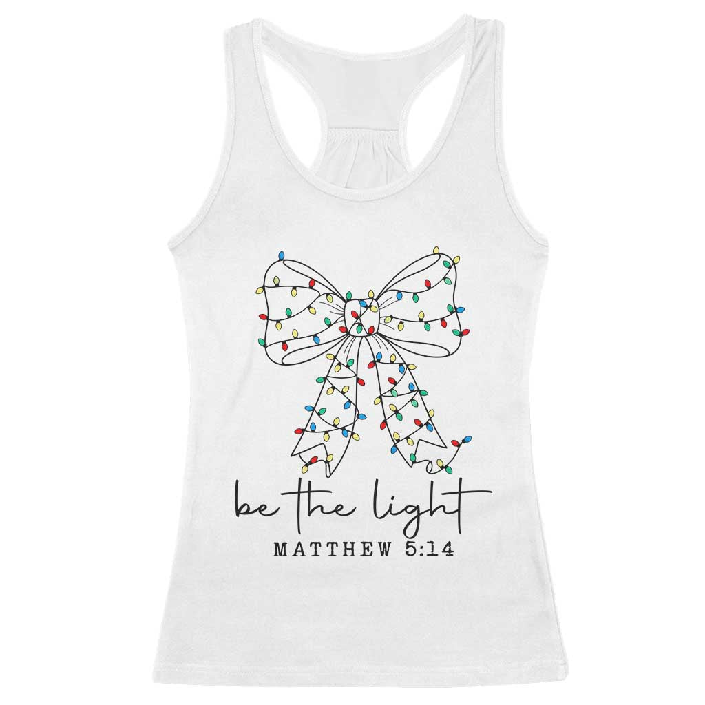 Be The Light Christmas Coquette Bow Racerback Tank Top Christian Religious Bible Verse TS10 White Print Your Wear