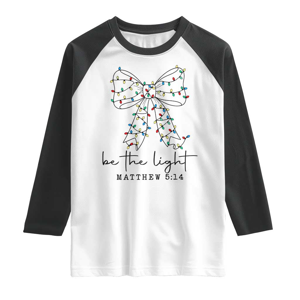 Be The Light Christmas Coquette Bow Raglan Shirt Christian Religious Bible Verse TS10 White Black Print Your Wear