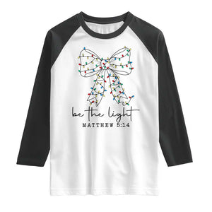 Be The Light Christmas Coquette Bow Raglan Shirt Christian Religious Bible Verse TS10 White Black Print Your Wear