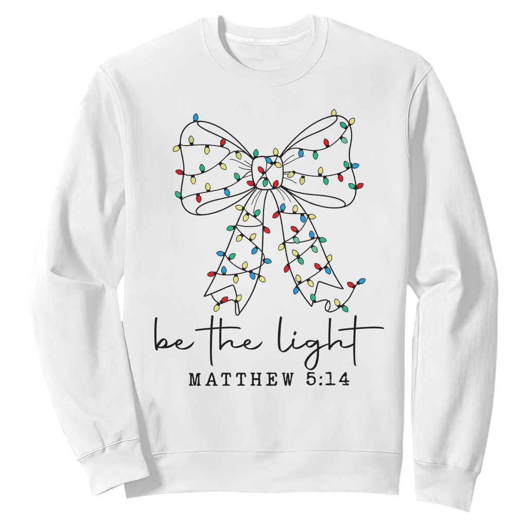 Be The Light Christmas Coquette Bow Sweatshirt Christian Religious Bible Verse TS10 White Print Your Wear