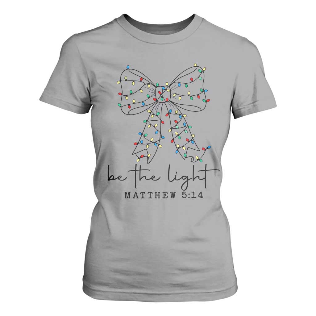 Be The Light Christmas Coquette Bow T Shirt For Women Christian Religious Bible Verse TS10 Sport Gray Print Your Wear