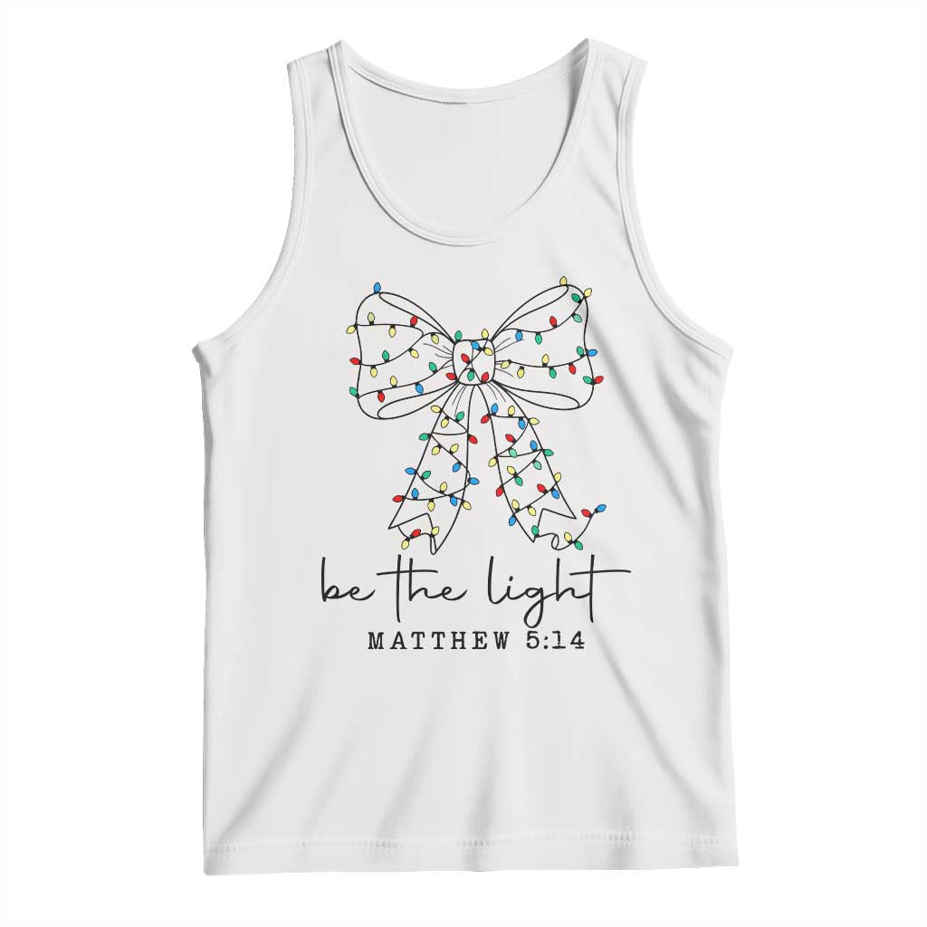 Be The Light Christmas Coquette Bow Tank Top Christian Religious Bible Verse TS10 White Print Your Wear