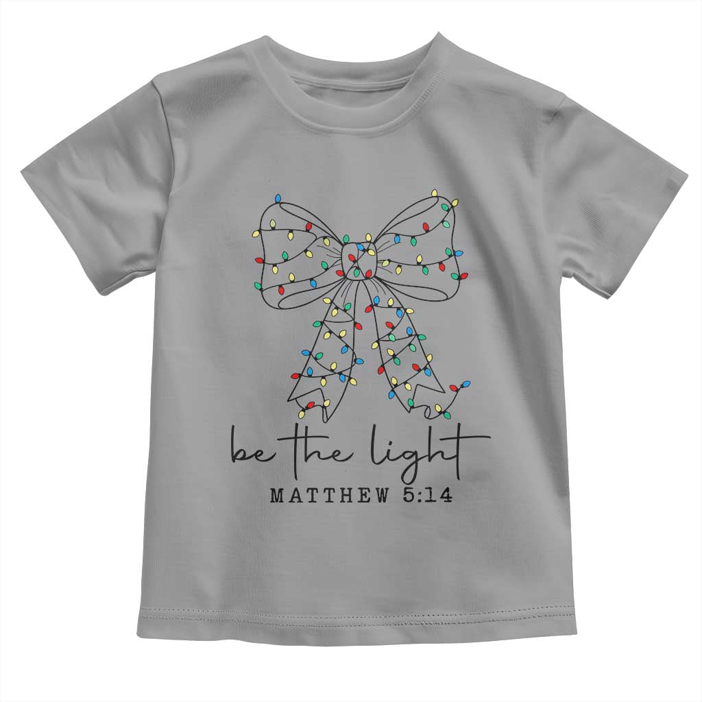 Be The Light Christmas Coquette Bow Toddler T Shirt Christian Religious Bible Verse TS10 Sport Gray Print Your Wear
