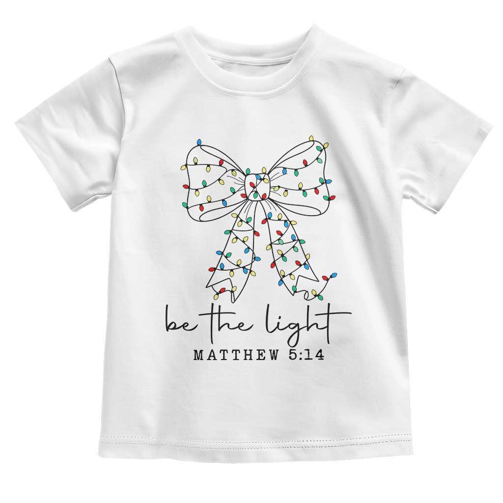 Be The Light Christmas Coquette Bow Toddler T Shirt Christian Religious Bible Verse TS10 White Print Your Wear