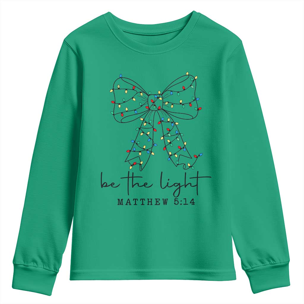 Be The Light Christmas Coquette Bow Youth Sweatshirt Christian Religious Bible Verse TS10 Irish Green Print Your Wear