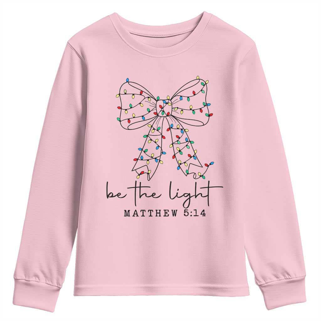 Be The Light Christmas Coquette Bow Youth Sweatshirt Christian Religious Bible Verse TS10 Light Pink Print Your Wear