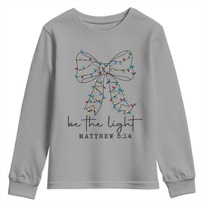 Be The Light Christmas Coquette Bow Youth Sweatshirt Christian Religious Bible Verse TS10 Sport Gray Print Your Wear
