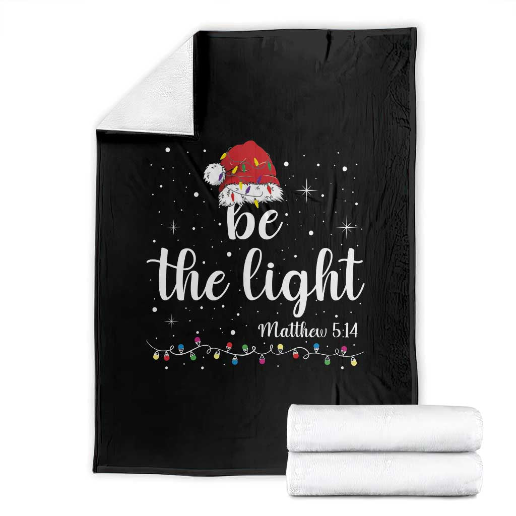 Be The Light Christmas Throw Blanket Christian Religious Bible Verse Santa Hat Pajama TS10 Black Print Your Wear