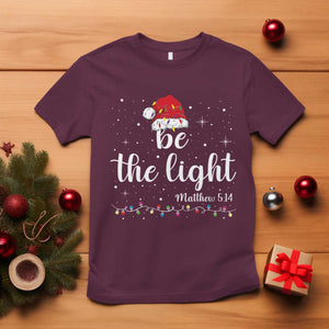 Be The Light Christmas T Shirt Christian Religious Bible Verse Santa Hat Pajama TS10 Maroon Print Your Wear