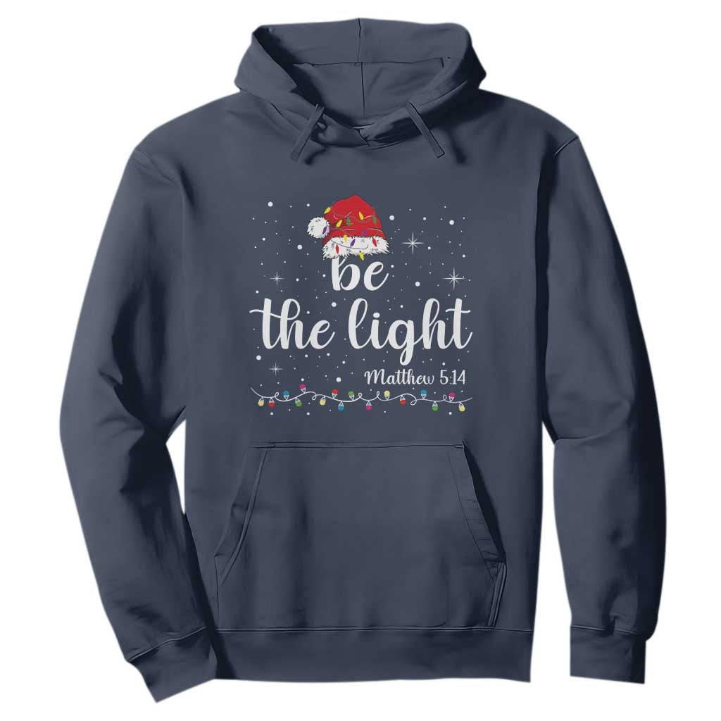 Be The Light Christmas Hoodie Christian Religious Bible Verse Santa Hat Pajama TS10 Navy Print Your Wear