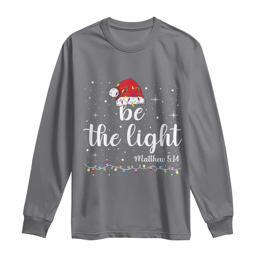 Be The Light Christmas Long Sleeve Shirt Christian Religious Bible Verse Santa Hat Pajama TS10 Charcoal Print Your Wear