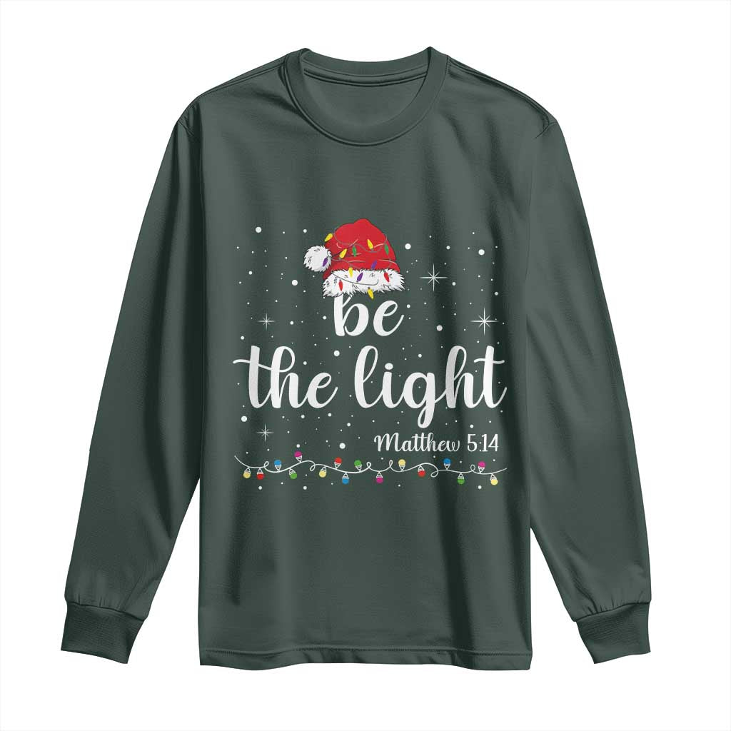 Be The Light Christmas Long Sleeve Shirt Christian Religious Bible Verse Santa Hat Pajama TS10 Dark Forest Green Print Your Wear